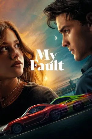 My Fault (2023) Watch & Download Now